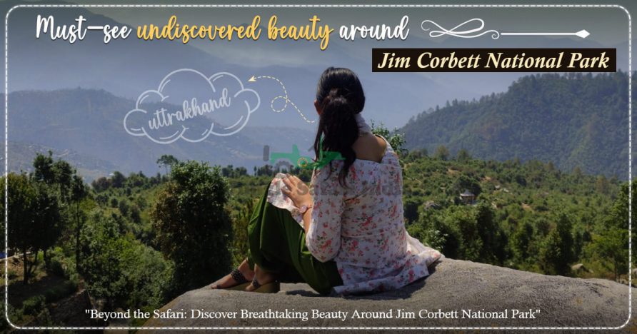 Must-See Undiscovered Beauty around Jim Corbett National Park